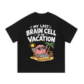 My Last Brain Cell is on Vacation Shirt