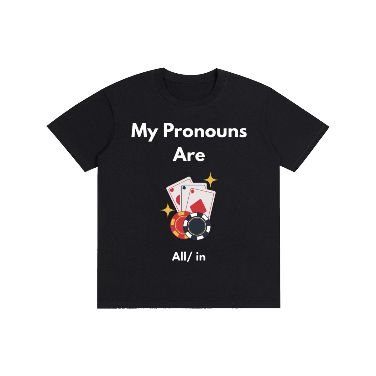 My Pronouns are All/ in Shirt